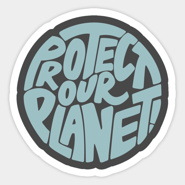 Protect our planet Sticker by PaletteDesigns